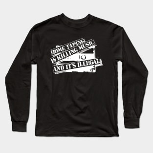 Home Taping Is Killing Music (White Print) Long Sleeve T-Shirt